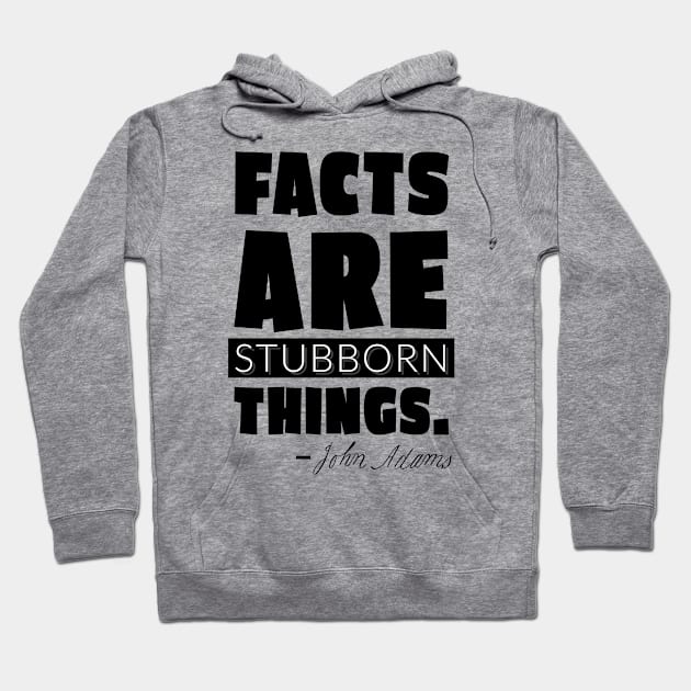 Facts are Stubborn Things Hoodie by Make History Fun